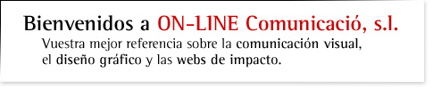Bienvenidos a la página web del estudio de diseño y agencia de publicidad ON-LINE Comunicació de Barcelona. Bienvenidos a la página web del estudio de diseño y agencia de publicidad ON-LINE Comunicació de Barcelona.
